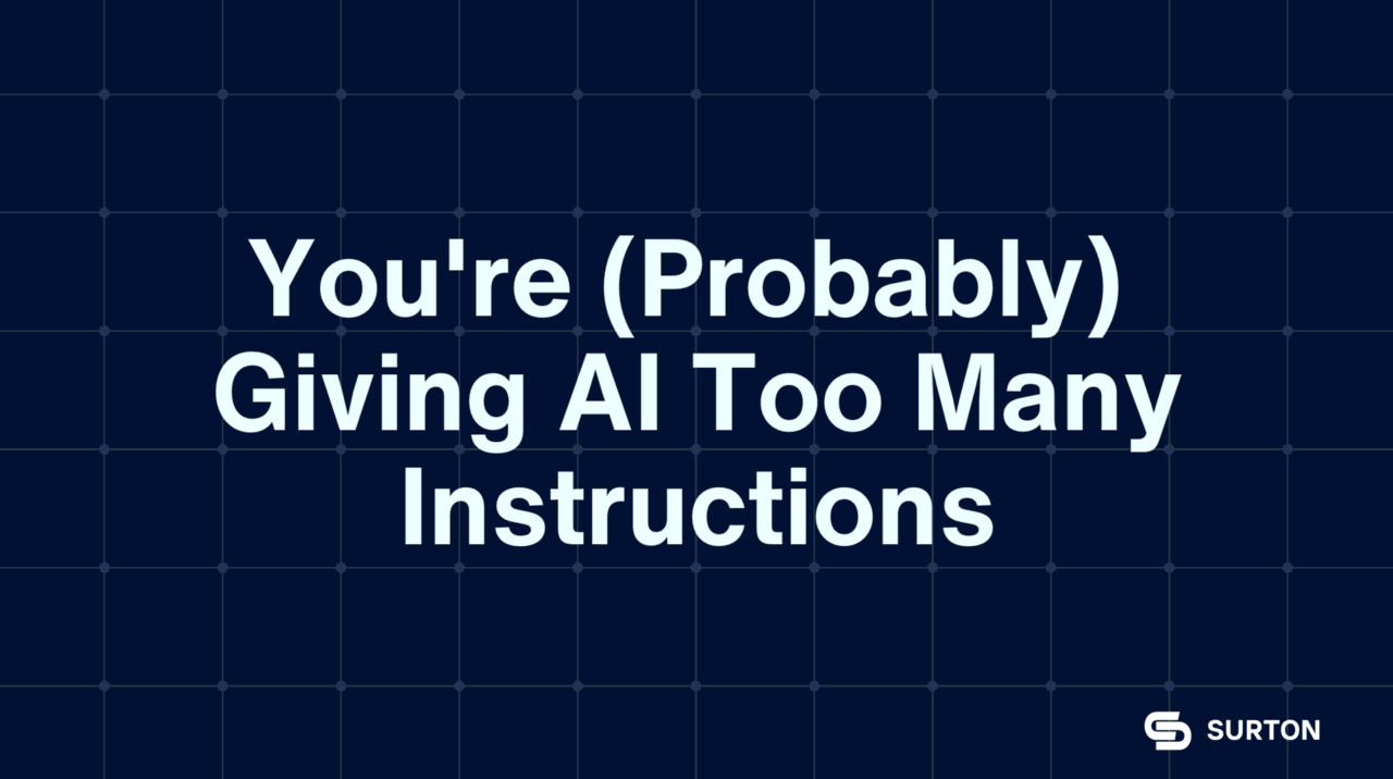 Stop Over-Instructing AI: The 2025 Surton Outcome-Based Prompting ...